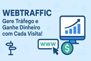 [WEBTRAFFIC: Nova Ferramenta de Geração de Tráfego e Ganhos]