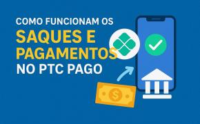 [Como Funcionam os Saques e Pagamentos no PTC Pago]
