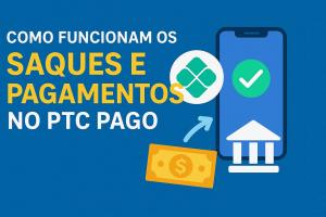 [Como Funcionam os Saques e Pagamentos no PTC Pago]