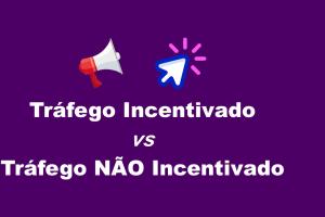 [Diferenças entre Tráfego Incentivado e Não Incentivado]