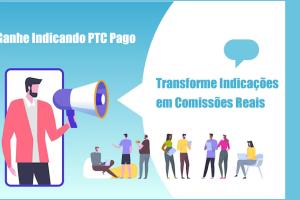 [Ganhe Dinheiro Indicando no PTC Pago com Comissões de Até 8%]