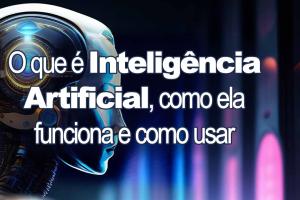 [O que é Inteligência Artificial: guia completo para entendê-la]